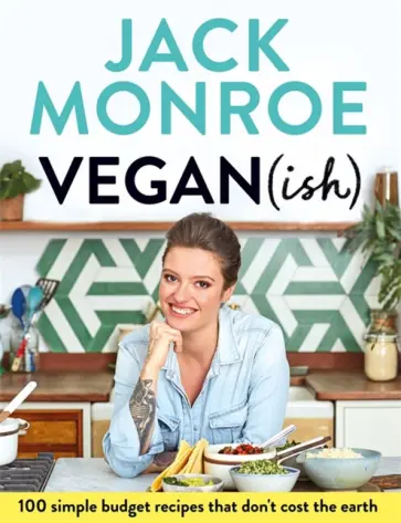 Jack Monroe - Vegan (ish). 100 simple, budget recipes that don't cost the earth Jack Monroe - Vegan (ish). 100 simple, budget recipes that don't cost the earth обложка книги