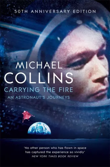 Michael Collins - Carrying the Fire. An Astronaut's Journeys обложка книги