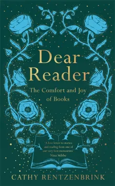 Cathy Rentzenbrink - Dear Reader. The Comfort and Joy of Books Cathy Rentzenbrink - Dear Reader. The Comfort and Joy of Books обложка книги