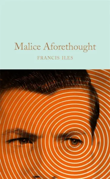Francis Iles - Malice Aforethought обложка книги