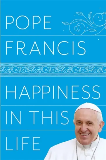 Francis Pope - Happiness in This Life Francis Pope - Happiness in This Life обложка книги