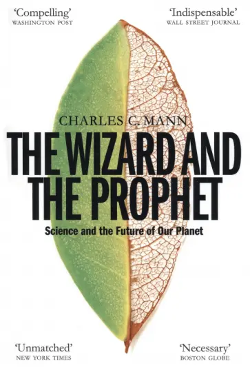 Charles Mann - The Wizard and the Prophet. Science and the Future of Our Planet обложка книги