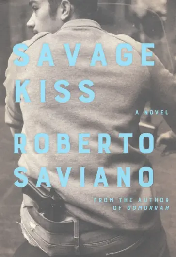 Roberto Saviano - Savage Kiss обложка книги