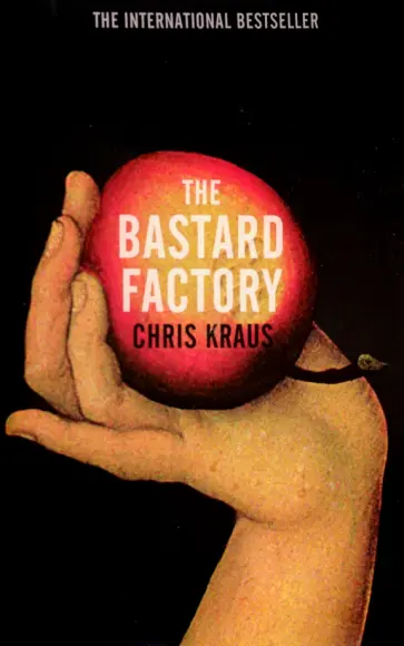 Chris Kraus - The Bastard Factory обложка книги