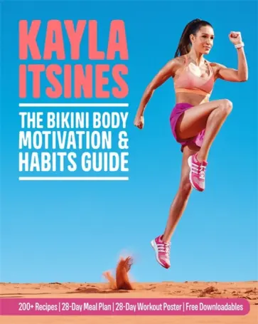 Kayla Itsines - The Bikini Body Motivation and Habits Guide Kayla Itsines - The Bikini Body Motivation and Habits Guide обложка книги