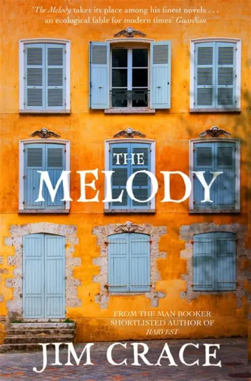Jim Crace - The Melody обложка книги