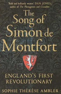 Sophie Ambler - The Song of Simon de Montfort. England's First Revolutionary обложка книги