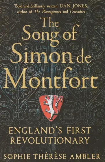 Sophie Ambler - The Song of Simon de Montfort. England's First Revolutionary обложка книги