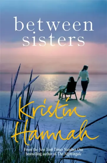Kristin Hannah - Between Sisters Kristin Hannah - Between Sisters обложка книги