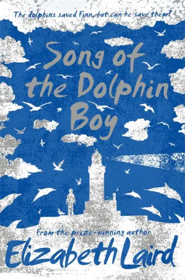 Elizabeth Laird - Song of the Dolphin Boy Elizabeth Laird - Song of the Dolphin Boy обложка книги