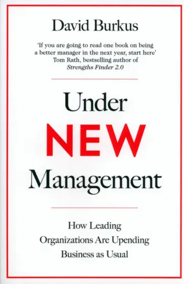 David Burkus - Under New Management. How Leading Organisations Are Upending Business as Usual David Burkus - Under New Management. How Leading Organisations Are Upending Business as Usual обложка книги