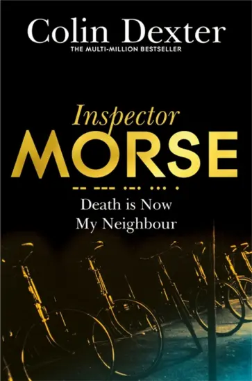 Colin Dexter - Death is Now My Neighbour обложка книги