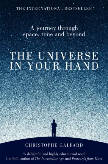 Christophe Galfard - The Universe in Your Hand. A Journey Through Space, Time and Beyond обложка книги