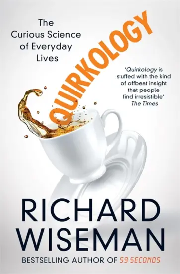 Richard Wiseman - Quirkology. The Curious Science of Everyday Lives обложка книги