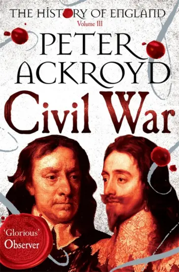 Peter Ackroyd - Civil War. The History of England. Volume III обложка книги