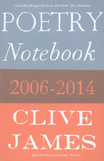 Clive James - Poetry Notebook. 2006-2014 обложка книги