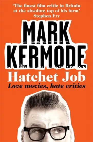 Mark Kermode - Hatchet Job Mark Kermode - Hatchet Job обложка книги