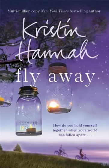 Kristin Hannah - Fly Away Kristin Hannah - Fly Away обложка книги