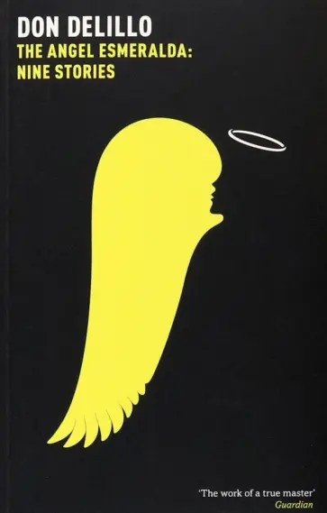 Don DeLillo - The Angel Esmeralda. Nine Stories обложка книги