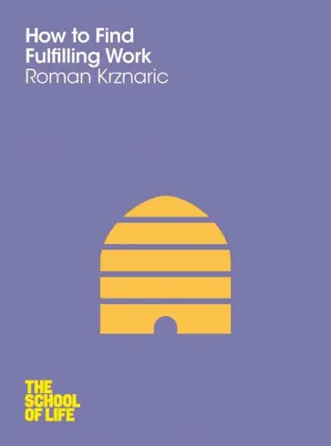 Roman Krznaric - How to Find Fulfilling Work обложка книги