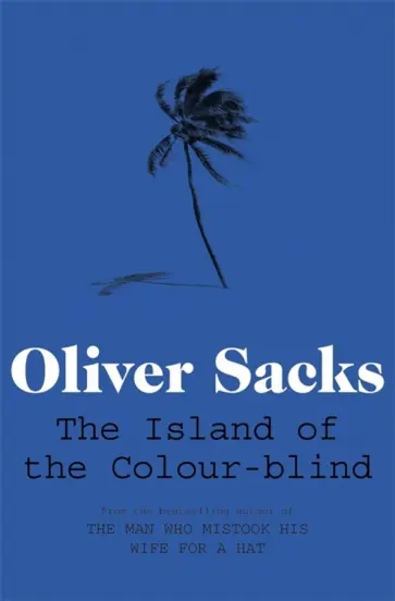 Oliver Sacks - The Island of the Colour-blind Oliver Sacks - The Island of the Colour-blind обложка книги