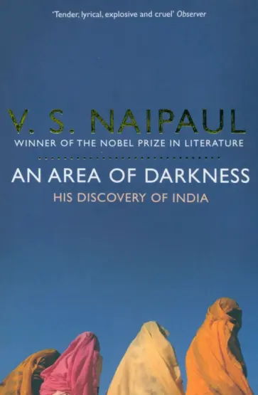 V Naipaul - An Area of Darkness. His Discovery of India V Naipaul - An Area of Darkness. His Discovery of India обложка книги