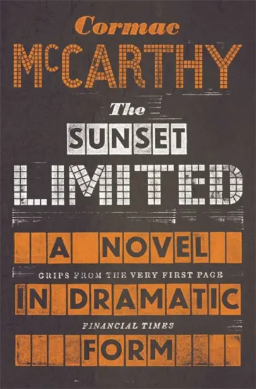 Cormac McCarthy - The Sunset Limited. A Novel in Dramatic Form Cormac McCarthy - The Sunset Limited. A Novel in Dramatic Form обложка книги