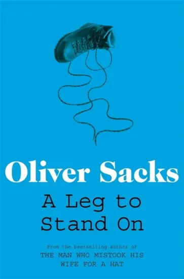 Oliver Sacks - A Leg to Stand On Oliver Sacks - A Leg to Stand On обложка книги