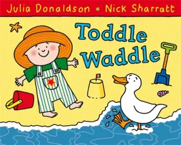 Julia Donaldson - Toddle Waddle обложка книги