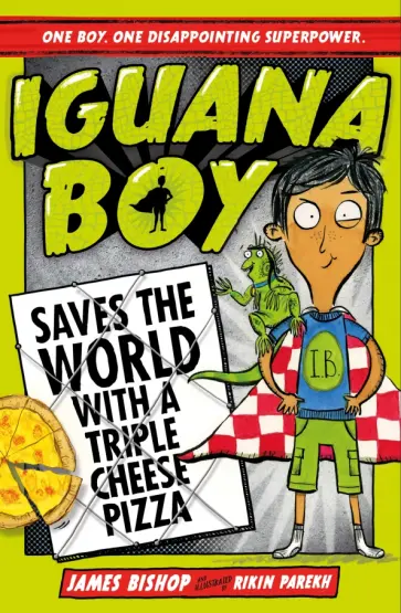 James Bishop - Iguana Boy Saves the World With a Triple Cheese Pizza обложка книги