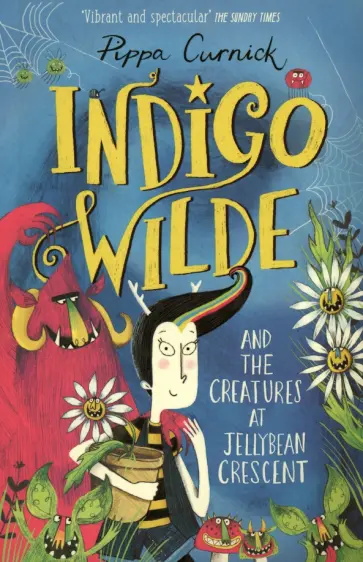 Pippa Curnick - Indigo Wilde and the Creatures at Jellybean Crescent Pippa Curnick - Indigo Wilde and the Creatures at Jellybean Crescent обложка книги