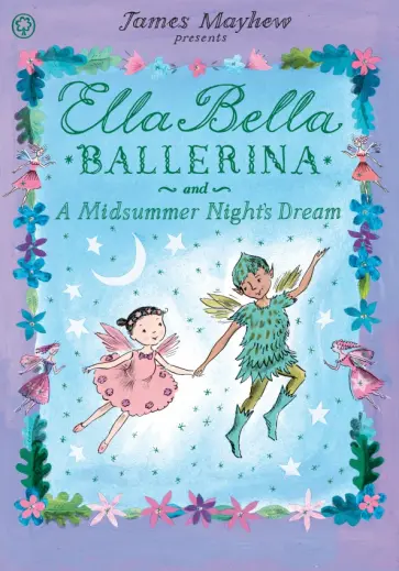 James Mayhew - Ella Bella Ballerina and A Midsummer Night's Dream обложка книги