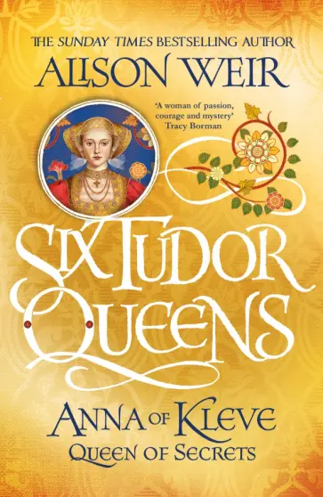 Alison Weir - Six Tudor Queens. Anna of Kleve, Queen of Secrets обложка книги