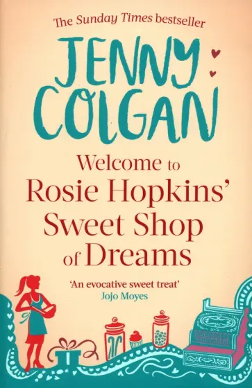 Jenny Colgan - Welcome To Rosie Hopkins' Sweetshop Of Dreams Jenny Colgan - Welcome To Rosie Hopkins' Sweetshop Of Dreams обложка книги