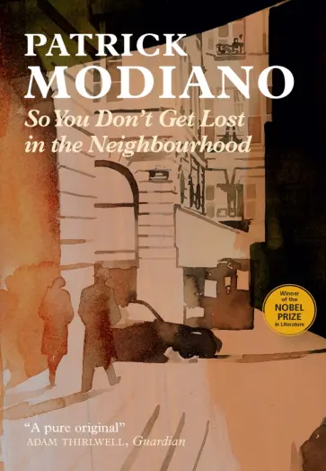 Patrick Modiano - So You Don't Get Lost in the Neighbourhood Patrick Modiano - So You Don't Get Lost in the Neighbourhood обложка книги