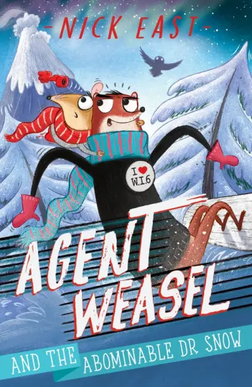 Nick East - Agent Weasel and the Abominable Dr Snow Nick East - Agent Weasel and the Abominable Dr Snow обложка книги