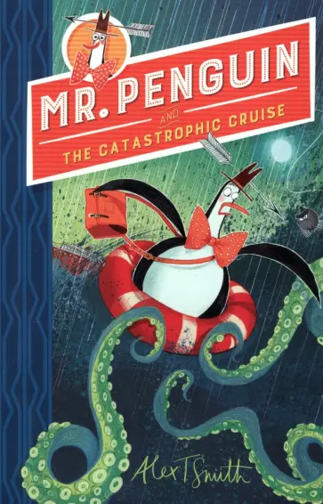Alex Smith - Mr Penguin and the Catastrophic Cruise Alex Smith - Mr Penguin and the Catastrophic Cruise обложка книги
