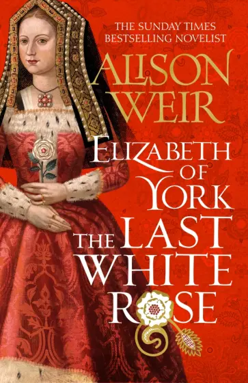Alison Weir - Elizabeth of York. The Last White Rose обложка книги