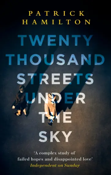Patrick Hamilton - Twenty Thousand Streets Under the Sky обложка книги