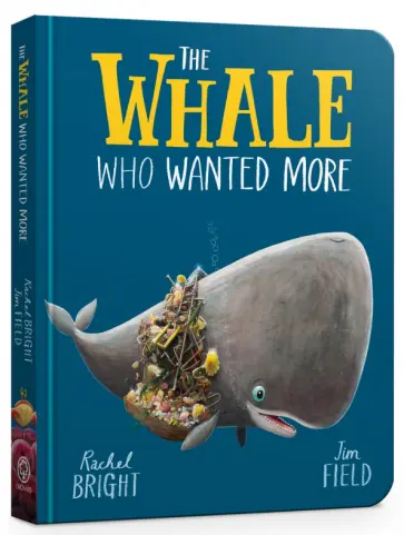 Rachel Bright - The Whale Who Wanted More обложка книги