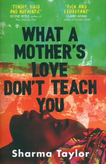Sharma Taylor - What A Mother's Love Don't Teach You обложка книги