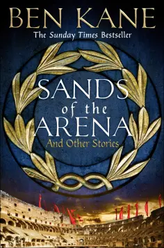Ben Kane - Sands of the Arena and Other Stories обложка книги