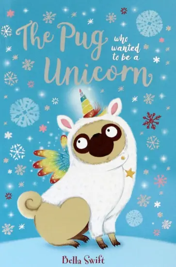 Bella Swift - The Pug Who Wanted to Be a Unicorn обложка книги