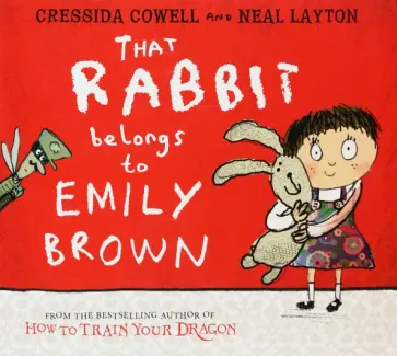 Cressida Cowell - That Rabbit Belongs To Emily Brown обложка книги