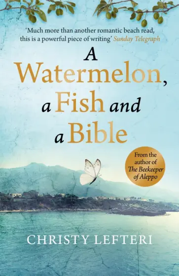 Christy Lefteri - A Watermelon, a Fish and a Bible обложка книги