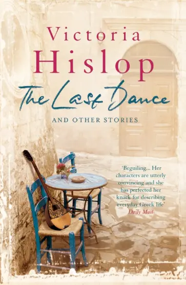 Victoria Hislop - The Last Dance and Other Stories Victoria Hislop - The Last Dance and Other Stories обложка книги