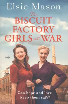 Elsie Mason - The Biscuit Factory Girls at War обложка книги