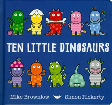 Mike Brownlow - Ten Little Dinosaurs Mike Brownlow - Ten Little Dinosaurs обложка книги