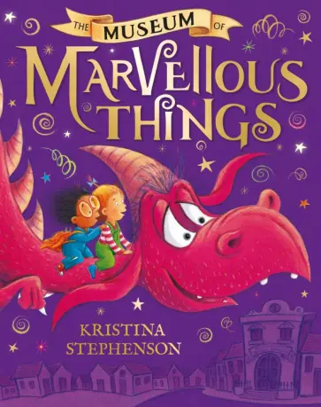 Kristina Stephenson - The Museum of Marvellous Things обложка книги