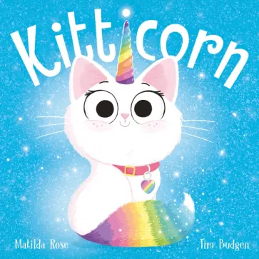 Matilda Rose - Kitticorn Matilda Rose - Kitticorn обложка книги